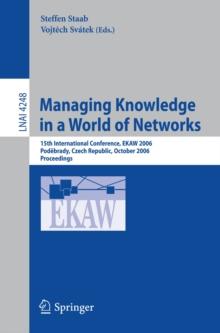 Managing Knowledge in a World of Networks : 15th International Conference, EKAW 2006, Podebrady, Czech Republic, October 6-10, 2006, Proceedings