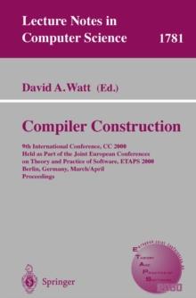 Compiler Construction : 9th International Conference, CC 2000 Held as Part of the Joint European Conferences on Theory and Practice of Software, ETAPS 2000 Berlin, Germany, March 25 - April 2, 2000 Pr