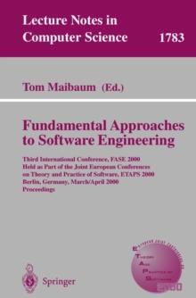 Fundamental Approaches to Software Engineering : Third International Conference, FASE 2000 Held as Part of the Joint European Conference on Theory and Practice of Software, ETAPS 2000 Berlin, Germany,