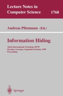 Information Hiding : Third International Workshop, IH'99, Dresden, Germany, September 29 - October 1, 1999 Proceedings