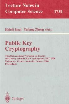 Public Key Cryptography : Third International Workshop on Practice and Theory in Public Key Cryptosystems, PKC 2000, Melbourne, Victoria, Australia, January 18-20, 2000, Proceedings