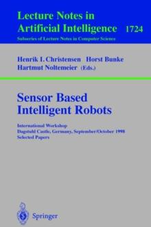 Sensor Based Intelligent Robots : International Workshop Dagstuhl Castle, Germany, September 28 - October 2, 1998 Selected Papers