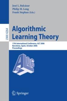 Algorithmic Learning Theory : 17th International Conference, ALT 2006, Barcelona, Spain, October 7-10, 2006, Proceedings