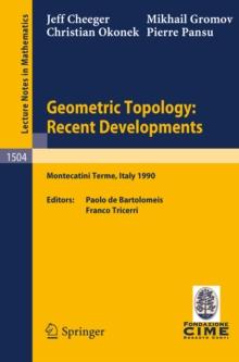 Geometric Topology: Recent Developments : Lectures given on the 1st Session of the Centro Internazionale Matematico Estivo (C.I.M.E.) held at Monteca- tini Terme, Italy, June 4-12, 1990