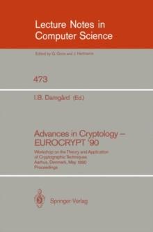 Advances in Cryptology - EUROCRYPT '90 : Workshop on the Theory and Application of Cryptographic Techniques, Aarhus, Denmark, May 21-24, 1990. Proceedings