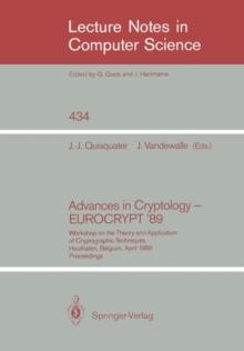 Advances in Cryptology - EUROCRYPT '89 : Workshop on the Theory and Application of Cryptographic Techniques, Houthalen, Belgium, April 10-13, 1989. Proceedings