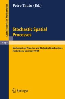 Stochastic Spatial Processes : Mathematical Theories and Biological Applications