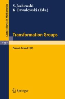 Transformation Groups Poznan 1985 : Proceedings of a Symposium held at Poznan, July 5-9, 1985