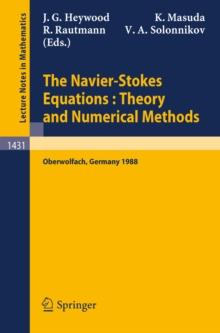 The Navier-Stokes Equations Theory and Numerical Methods : Proceedings of a Conference held at Oberwolfach, FRG, Sept. 18-24, 1988