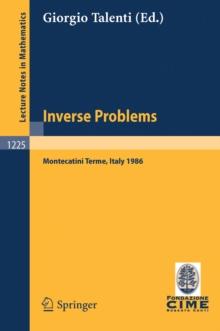 Inverse Problems : Lectures Given at the 1st 1986 Session of the Centro Internazionale Matematico Estivo (C.I.M.E.) Held at Montecatini Terme, Italy, May 28-June 5, 1986