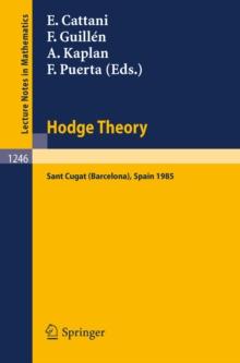 Hodge Theory : Proceedings, U.S.-Spain Workshop held in Sant Cugat (Barcelona), Spain, June 24-30, 1985