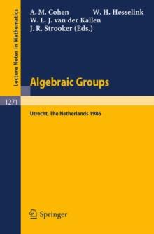 Algebraic Groups. Utrecht 1986 : Proceedings of a Symposium in Honour of T.A. Springer