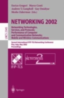 NETWORKING 2002: Networking Technologies, Services, and Protocols; Performance of Computer and Communication Networks; Mobile and Wireless Communications : Second International IFIP-TC6 Networking Con