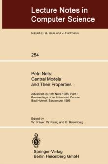 Petri Nets: Central Models and Their Properties : Advances in Petri Nets 1986, Part I Proceedings of an Advanced Course Bad Honnef, 8.-19. September 1986