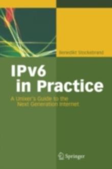 IPv6 in Practice : A Unixer's Guide to the Next Generation Internet