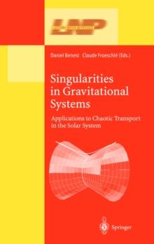 Singularities in Gravitational Systems : Applications to Chaotic Transport in the Solar System