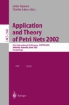 Application and Theory of Petri Nets 2002 : 23rd International Conference, ICATPN 2002, Adelaide, Australia, June 24-30, 2002. Proceedings