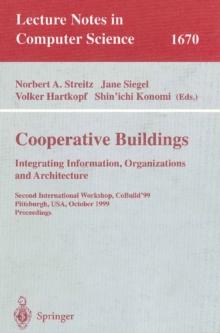 Cooperative Buildings. Integrating Information, Organizations, and Architecture : Second International Workshop, CoBuild'99, Pittsburgh, PA, USA, October 1-2, 1999, Proceedings