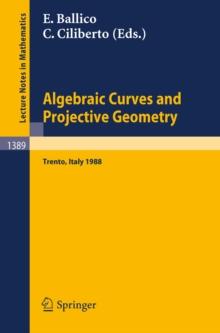 Algebraic Curves and Projective Geometry : Proceedings of the Conference held in Trento, Italy, March 21-25, 1988