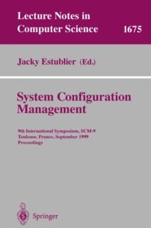 System Configuration Management : 9th International Symposium, SCM-9 Toulouse, France, September 5-7, 1999 Proceedings