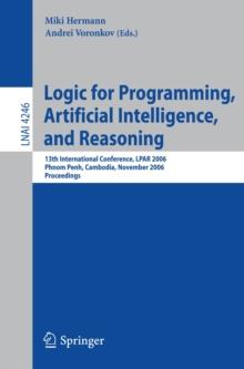 Logic for Programming, Artificial Intelligence, and Reasoning : 13th International Conference, LPAR 2006, Phnom Penh, Cambodia, November 13-17, 2006, Proceedings