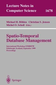 Spatio-Temporal Database Management : International Workshop STDBM'99 Edinburgh, Scotland, September 10-11, 1999 Proceedings