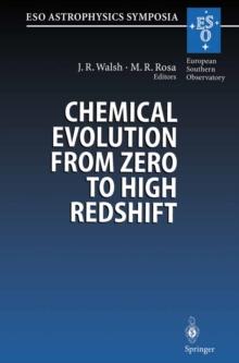 Chemical Evolution from Zero to High Redshift : Proceedings of the ESO Workshop Held at Garching, Germany, 14-16 October 1998