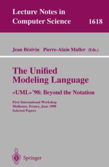 The Unified Modeling Language. <<UML>>'98: Beyond the Notation : First International Workshop, Mulhouse, France, June 3-4, 1998, Selected Papers