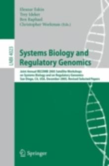 Systems Biology and Regulatory Genomics : Joint Annual RECOMB 2005 Satellite Workshops on Systems Biology and on Regulatory Genomics, San Diego, CA, USA, December 2-4, 2005, Revised Selected Papers