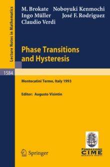 Phase Transitions and Hysteresis : Lectures given at the 3rd Session of the Centro Internazionale Matematico Estivo (C.I.M.E.) held in Montecatini Terme, Italy, July 13 - 21, 1993