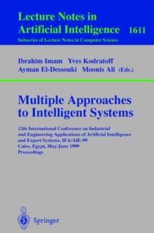 Multiple Approaches to Intelligent Systems : 12th International Conference on Industrial and Engineering Applications of Artificial Intelligence and Expert Systems IEA/AIE-99, Cairo, Egypt, May 31 - J