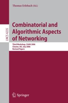 Combinatorial and Algorithmic Aspects of Networking : Third Workshop, CAAN 2006, Chester, UK, July 2, 2006, Revised Papers