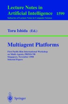 Multiagent Platforms : First Pacific Rim International Workshop on Multi-Agents, PRIMA'98, Singapore, November 23, 1998, Selected Papers