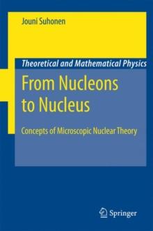 From Nucleons to Nucleus : Concepts of Microscopic Nuclear Theory