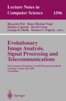 Evolutionary Image Analysis, Signal Processing and Telecommunications : First European Workshops, EvoIASP'99 and EuroEcTel'99 Goteborg, Sweden, May 26-27, 1999, Proceedings