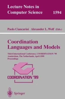 Coordination Languages and Models : Third International Conference, COORDINATION'99, Amsterdam, The Netherlands, April 26-28, 1999, Proceedings