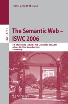 The Semantic Web - ISWC 2006 : 5th International Semantic Web Conference, ISWC 2006, Athens, GA, USA, November 5-9, 2006, Proceedings