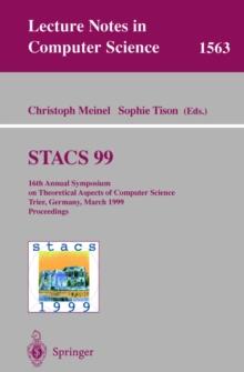 STACS 99 : 16th Annual Symposium on Theoretical Aspects of Computer Science, Trier, Germany, March 4-6, 1999 Proceedings