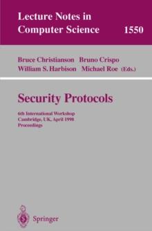 Security Protocols : 6th International Workshop, Cambridge, UK, April 15-17, 1998, Proceedings