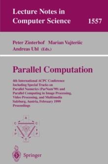 Parallel Computation : 4th International ACPC Conference Including Special Tracks on Parallel Numerics (ParNum'99) and Parallel Computing in Image Processing, Video Processing, and Multimedia Salzburg