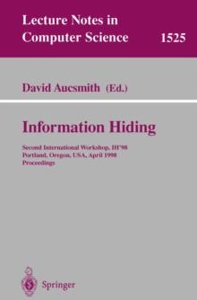 Information Hiding : Second International Workshop, IH'98, Portland, Oregon, USA, April 14-17, 1998, Proceedings