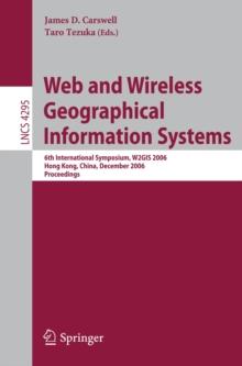 Web and Wireless Geographical Information Systems : 6th International Symposium, W2GIS 2006, Hong Kong, China, December 4-5, 2006, Proceedings