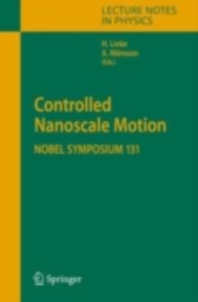 Controlled Nanoscale Motion : Nobel Symposium 131