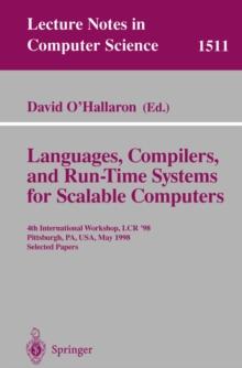 Languages, Compilers, and Run-Time Systems for Scalable Computers : 4th International Workshop, LCR '98 Pittsburgh, PA, USA, May 28-30, 1998 Selected Papers