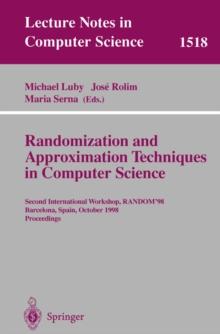 Randomization and Approximation Techniques in Computer Science : Second International Workshop, RANDOM'98, Barcelona, Spain, October 8-10, 1998 Proceedings