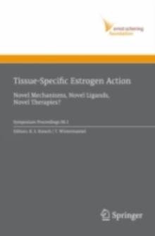 Tissue-Specific Estrogen Action : Novel Mechanisms, Novel Ligands, Novel Therapies