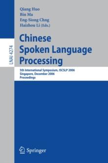 Chinese Spoken Language Processing : 5th International Symposium, ISCSLP 2006, Singapore, December 13-16, 2006, Proceedings