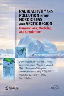 Radioactivity and Pollution in the Nordic Seas and Arctic : Observations, Modeling and Simulations