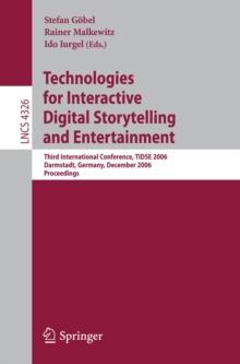 Technologies for Interactive Digital Storytelling and Entertainment : Third International Conference, TIDSE 2006, Darmstadt, Germany, December 4-6, 2006, Proceedings