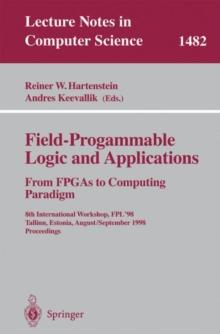 Field-Programmable Logic and Applications. From FPGAs to Computing Paradigm : 8th International Workshop, FPL'98 Tallinn, Estonia, August 31 - September 3, 1998 Proceedings